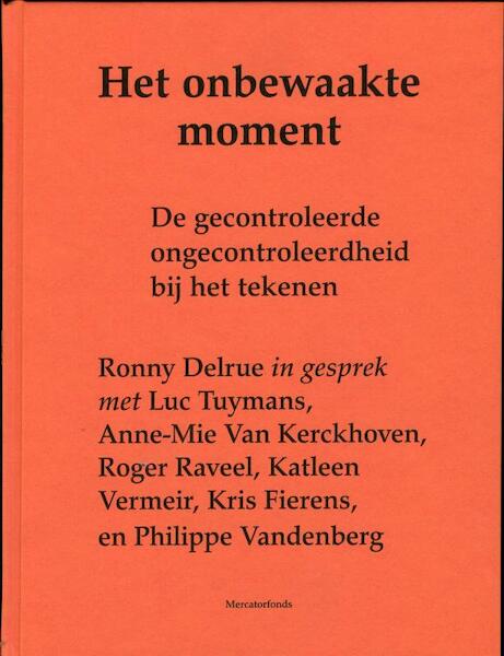 Ronny Delrue. Het onbewaakte moment - Ronny Delrue (ISBN 9789061532378)