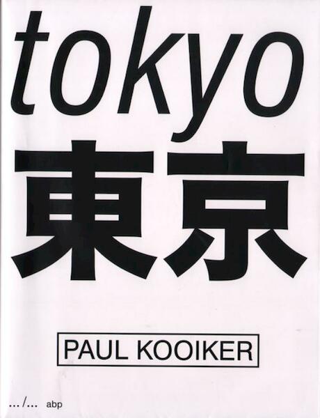 Paul Kooiker, Tokyo - Paul Kooiker (ISBN 9789490800581)