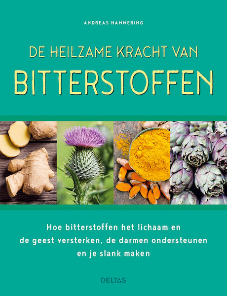 De heilzame kracht van bitterstoffen - Andreas Hammering (ISBN 9789044749328)