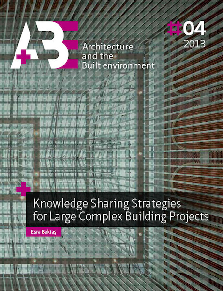Knowledge sharing strategies for large complex building projects - Esra Bektas (ISBN 9789461861740)