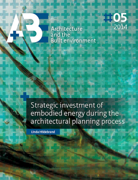 Strategic investment of embodied energy during the architectural planning process - Linda Hildebrand (ISBN 9789461863263)