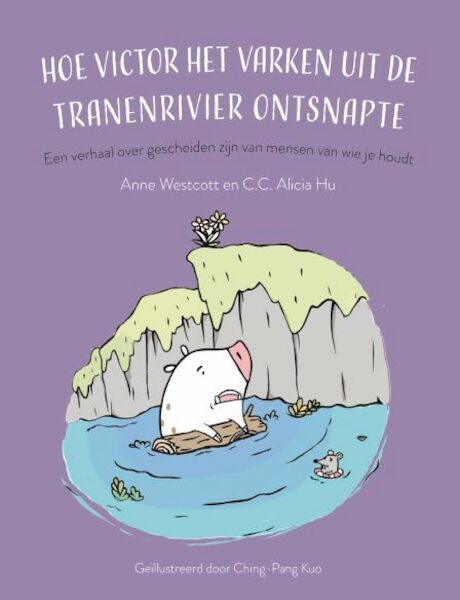 Hoe Victor het varken uit de tranenrivier ontsnapte - Anne Westcott (ISBN 9789085601982)
