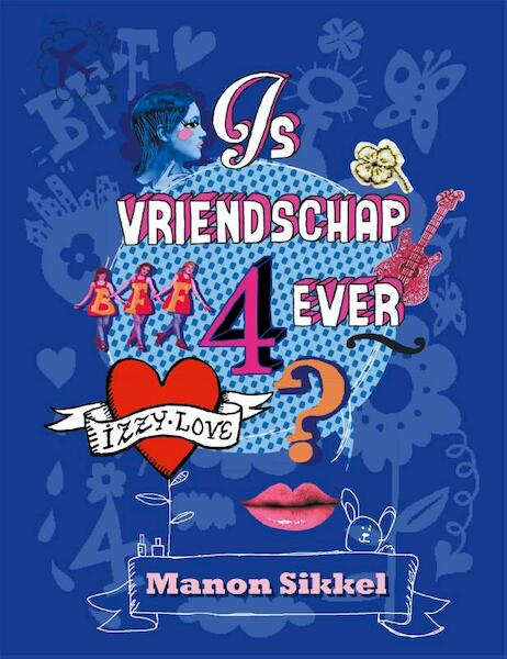 Is vriendschap 4ever - Manon Sikkel (ISBN 9789048819560)