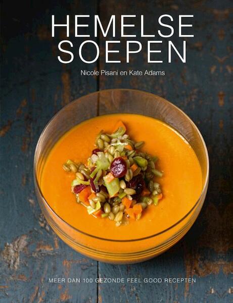 Hemelse soepen - Nicole Pisani, Kate Adams (ISBN 9789090289106)