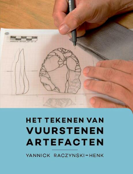 Het tekenen van vuurstenen artefacten - Yannick Raczynski-Henk (ISBN 9789088903557)