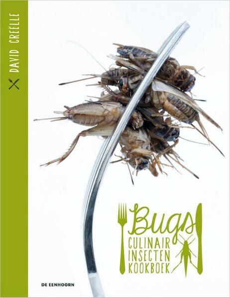Bugs, culinair insectenkookboek - David Creëlle (ISBN 9789462910553)