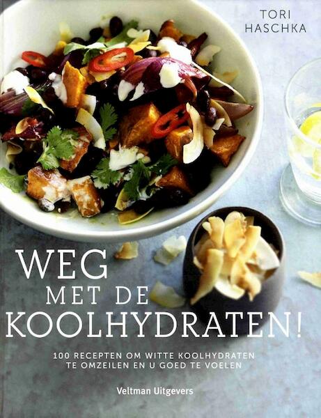 Weg met de koolhydraten! - Tori Haschka (ISBN 9789048314072)