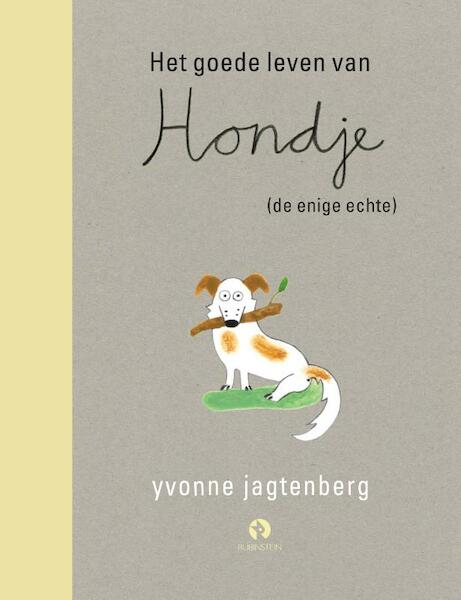 Het goede leven van Hondje de enige echte - Yvonne Jagtenberg (ISBN 9789047624004)
