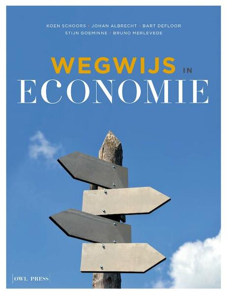 Wegwijs in economie - Koen Schoors, Johan Albrecht, Bart Defloor, Stijn Goeminne, Bruno Merlevede (ISBN 9789089317810)