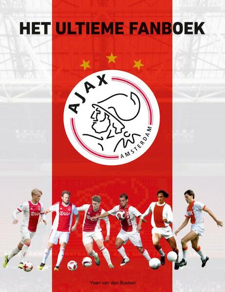 Ajax - Het ultieme fanboek - Yoeri van den Busken (ISBN 9789492899101)