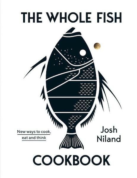 The Whole Fish Cookbook - Josh Niland (ISBN 9781743795538)