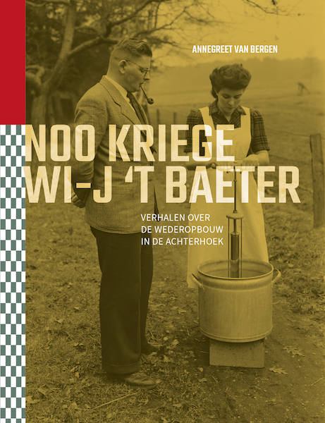 Noo kriege wi-j 't baeter, verhalen over de wederopbouw in de Achterhoek - Annegreet van Bergen (ISBN 9789492108296)