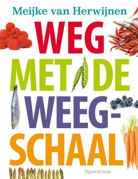 Weg met de weegschaal - Meijke van Herwijnen (ISBN 9789000313105)
