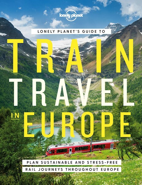 Lonely Planet's Guide to Train Travel in Europe - Lonely Planet (ISBN 9781838694968)