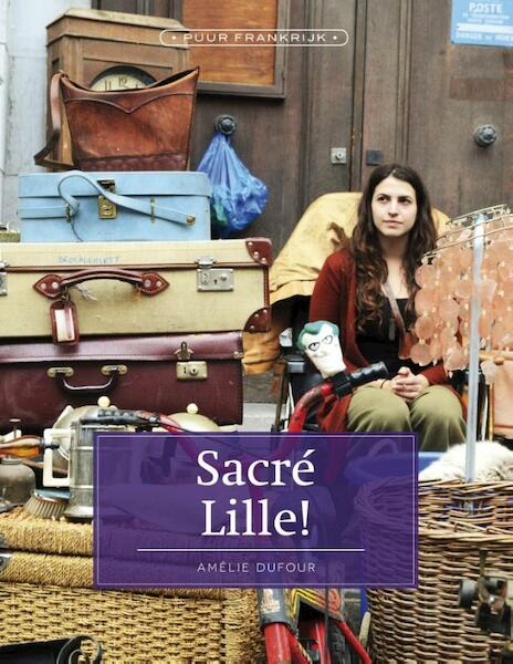 Sacré Lille ! - Amélie Dufour (ISBN 9789492199522)