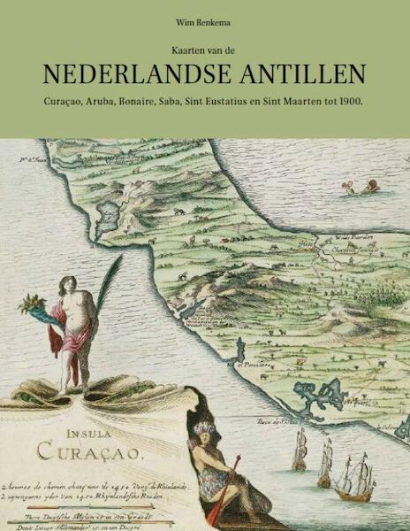 Kaarten van de Nederlandse Antillen - Wim Renkema (ISBN 9789004301559)