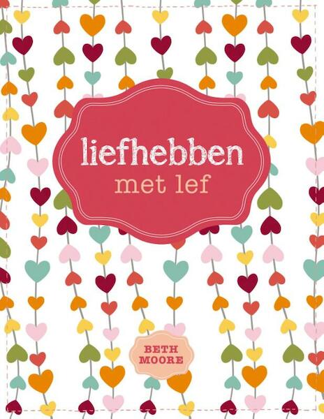 Liefhebben met lef - Beth Moore (ISBN 9789491844638)
