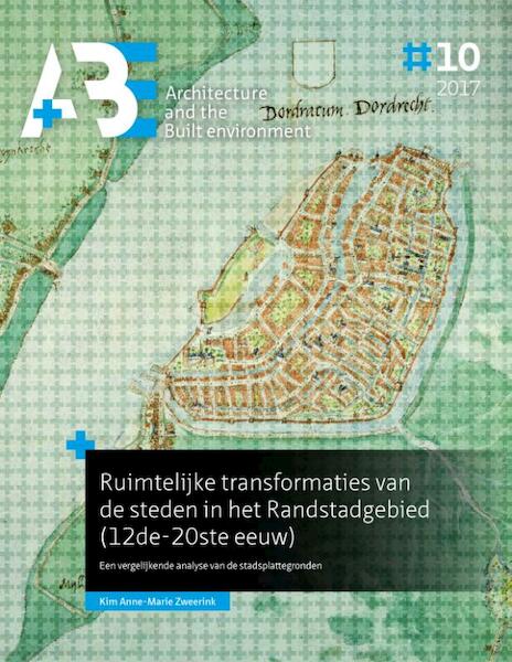 Ruimtelijke transformaties van de steden in het Randstadgebied (12de-20ste eeuw) - Kim Anne-Marie Zweerink (ISBN 9789492516794)