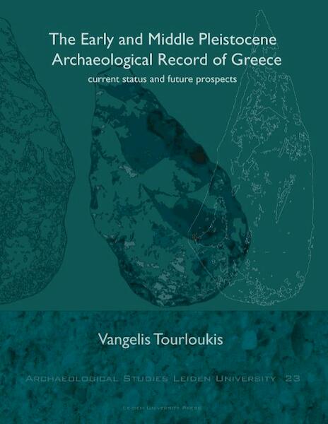 The Early and Middle Pleistocene Archaeological Record of Greece - V. Tourloukis (ISBN 9789087281069)