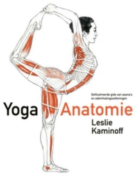 Yoga-anatomie - Leslie Kaminoff (ISBN 9789069638317)