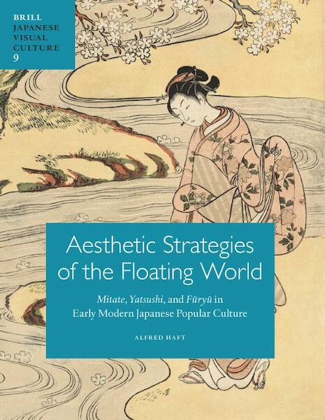 Aesthetic strategies of the floating world - Alfred Haft (ISBN 9789004209879)