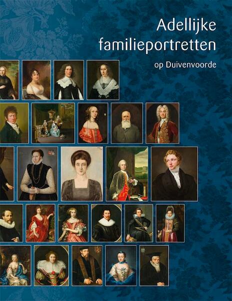 Adellijke familieportretten op Kasteel Duivenvoorde - Sabine Craft-Giepmans, Hilde Gilissen, Annette de Vries (ISBN 9789462620407)