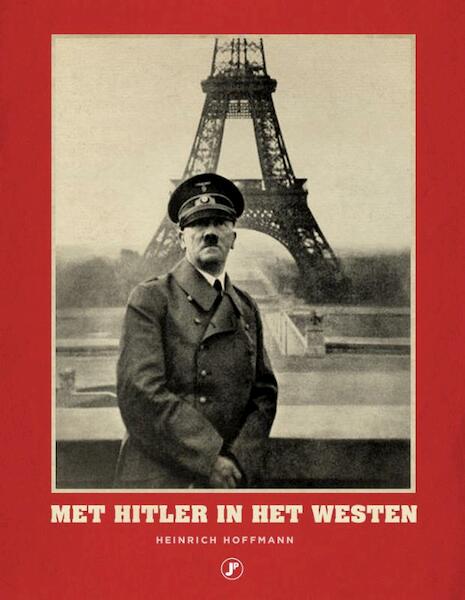 Met Hitler in het Westen - Heinrich Hoffmann (ISBN 9789089755919)
