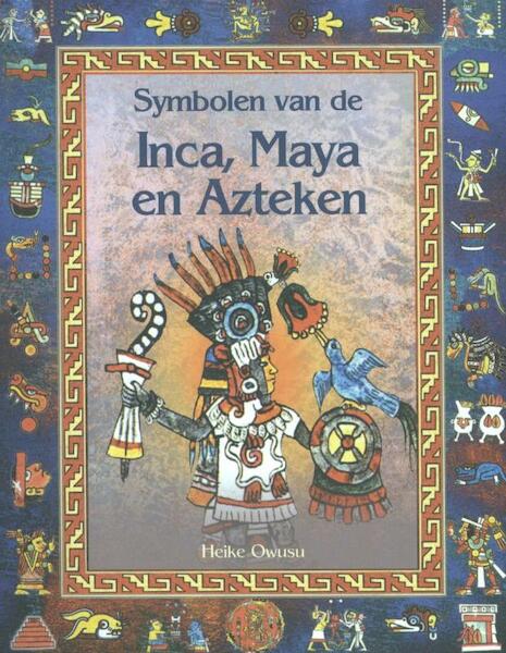 Symbolen van de Inca, Maya en Azteken - H. Owusu (ISBN 9789055134847)