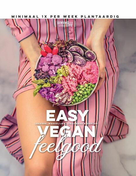 Easy Vegan Feelgood - Living the Green life, Sanne van Rooij (ISBN 9789021573335)