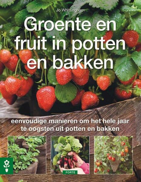 Groente en fruit in potten en bakken - Jo Whittingham (ISBN 9789058775290)