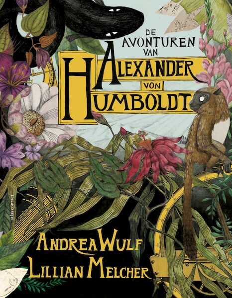 De avonturen van Alexander von Humboldt - Andrea Wulf, Lillian Melcher (ISBN 9789045036687)