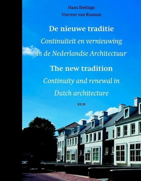 De nieuwe traditie = The New Tradition - Hans Ibelings, Vincent van Rossem (ISBN 9789085066927)