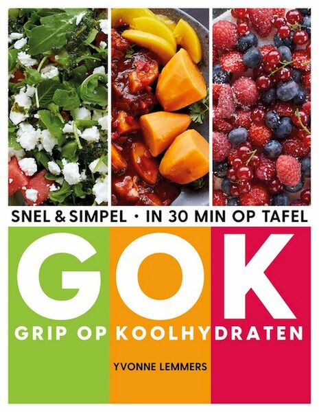 Grip op koolhydraten - snel & simpel, in 30 minuten op tafel - Yvonne Lemmers (ISBN 9789043931281)