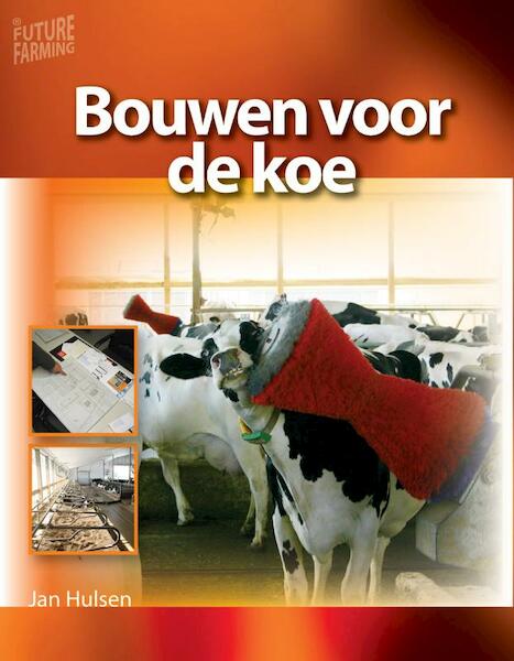 Bouwen voor de koe - Jan Hulsen (ISBN 9789087400354)
