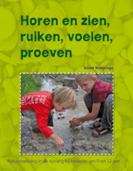 Horen en zien, ruiken, voelen, proeven - Annet Weterings (ISBN 9789088500855)