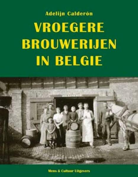 Vroegere brouwerijen in België - Adelijn Calderón (ISBN 9789077135440)
