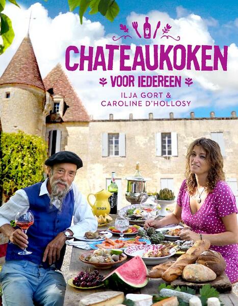 Chateaukoken voor iedereen - Ilja Gort, Caroline d' Hollosy (ISBN 9789082701517)