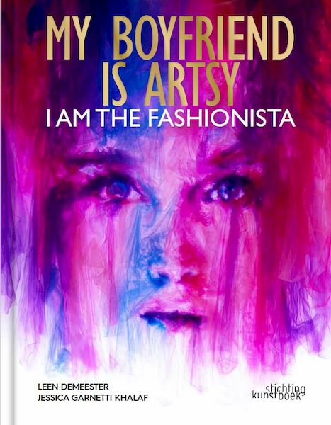 My Boyfriend is Artsy, I am the Fashionista - Leen Demeester, Jessica Garnetti-Khalaf (ISBN 9789058566720)