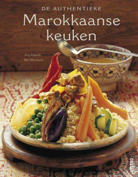 De authentieke Marokkaanse keuken - Jorg Zipprick, Ben Marrakchi (ISBN 9789044730111)