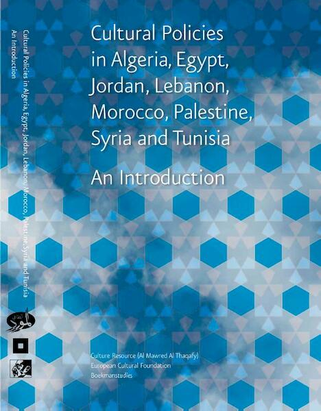 Cultural policies in Algeria, Egypt, Jordan, Lebanon, Morocco, Palestine, Syria and Tunisia - (ISBN 9789066501003)