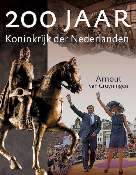 200 jaar koninkrijk der Nederlanden - Arnout van Cruyningen (ISBN 9789401901772)