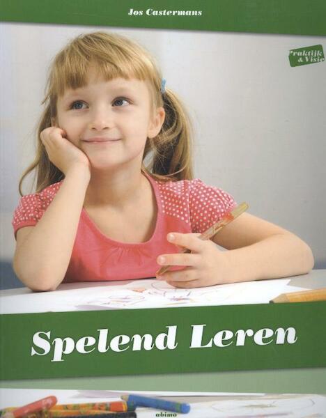 Spelend leren actief en kindgericht basisonderwijs - Jos Castermans (ISBN 9789462340343)