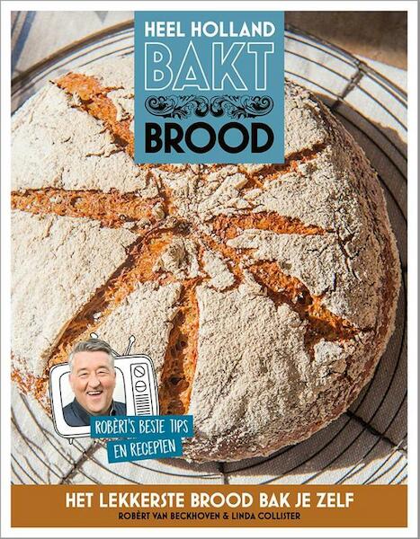 Heel Holland bakt brood - Robèrt van Beckhoven, Linda Collister (ISBN 9789021563329)