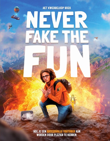 Never fake the fun – het Kwebbelkop boek - Jordi van den Bussche, Jay Sacher (ISBN 9789000367542)