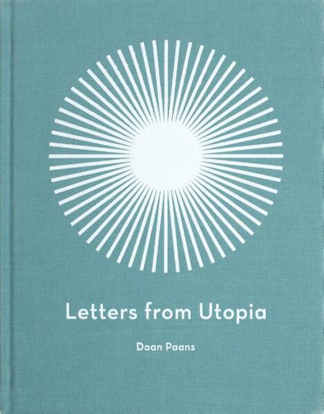 Letters from Utopia - Daan Paans (ISBN 9789081838467)