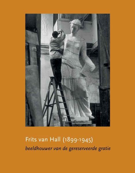 Frits van Hall (1899/1945) - Gereserveerde gratie - Frits Scholten, Didi van Suchtelen (ISBN 9789462620957)