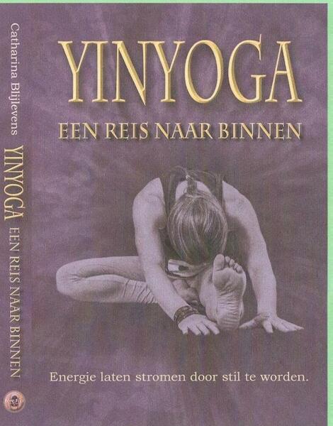 Yin Yoga, een reis naar binnen - Catharina Blijlevens (ISBN 9789081941655)