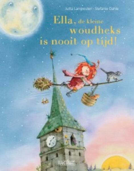 Ella de kleine woudheks is nooit op tijd - Jutta Langreuter, Stefanie Dahle (ISBN 9789059242494)