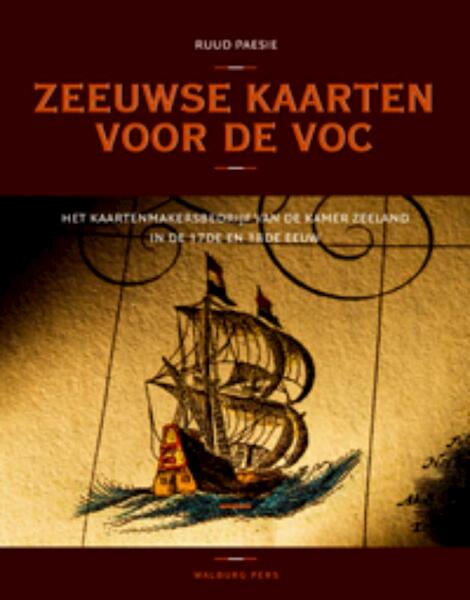 Zeeuwse kaarten voor de VOC - Ruud Paesie (ISBN 9789057306785)