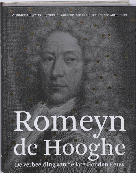 Romeyn de Hooghe. De verbeelding van de late Gouden Eeuw - H. van Nierop (ISBN 9789040085574)